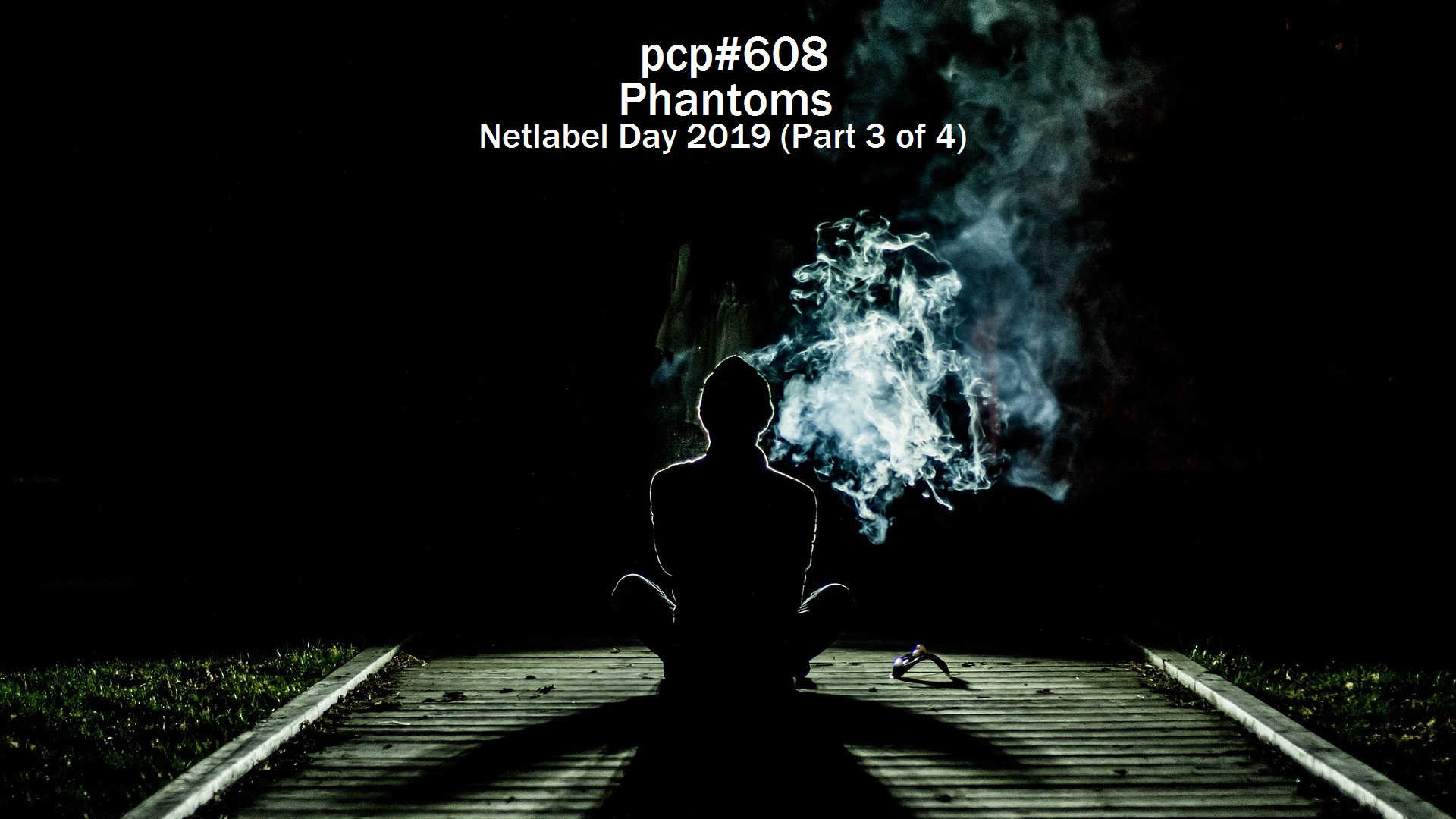PCP#608... Phantoms... Netlabel Day 2019 (Part 3 of 4)...