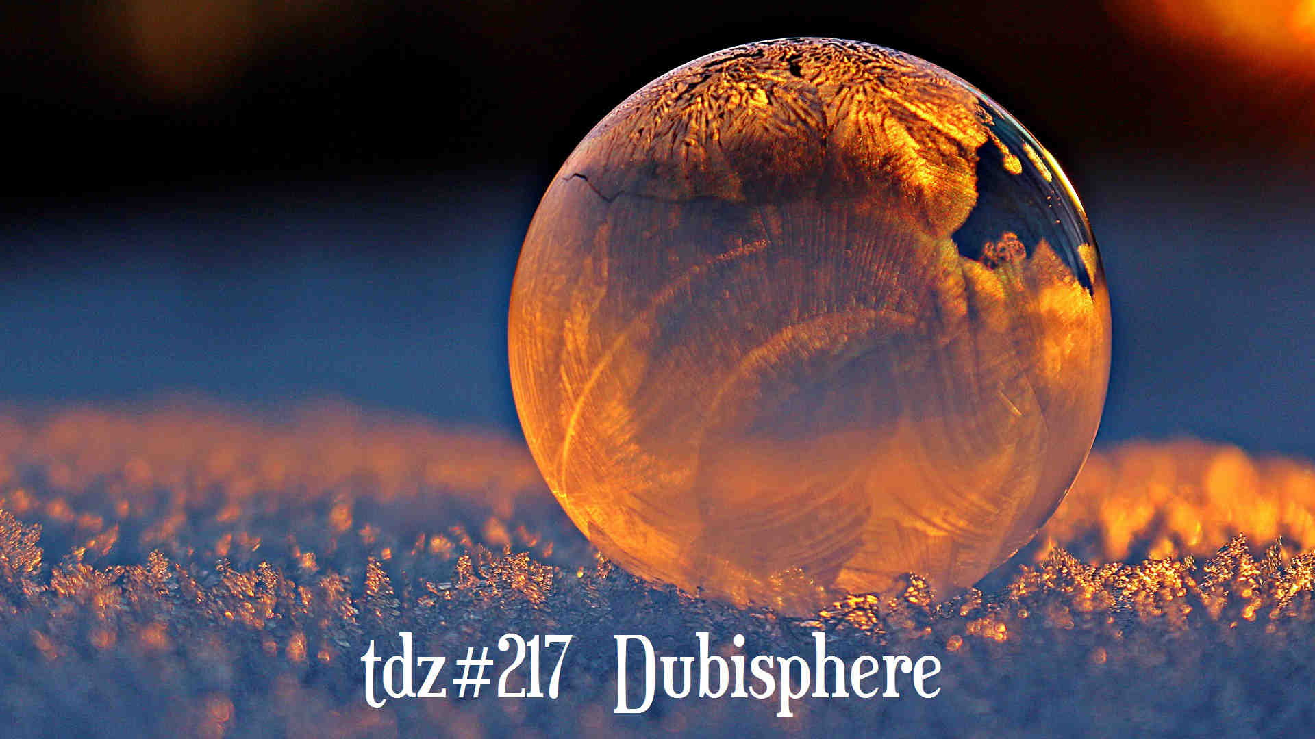 TDZ#217... Dubisphere.....
