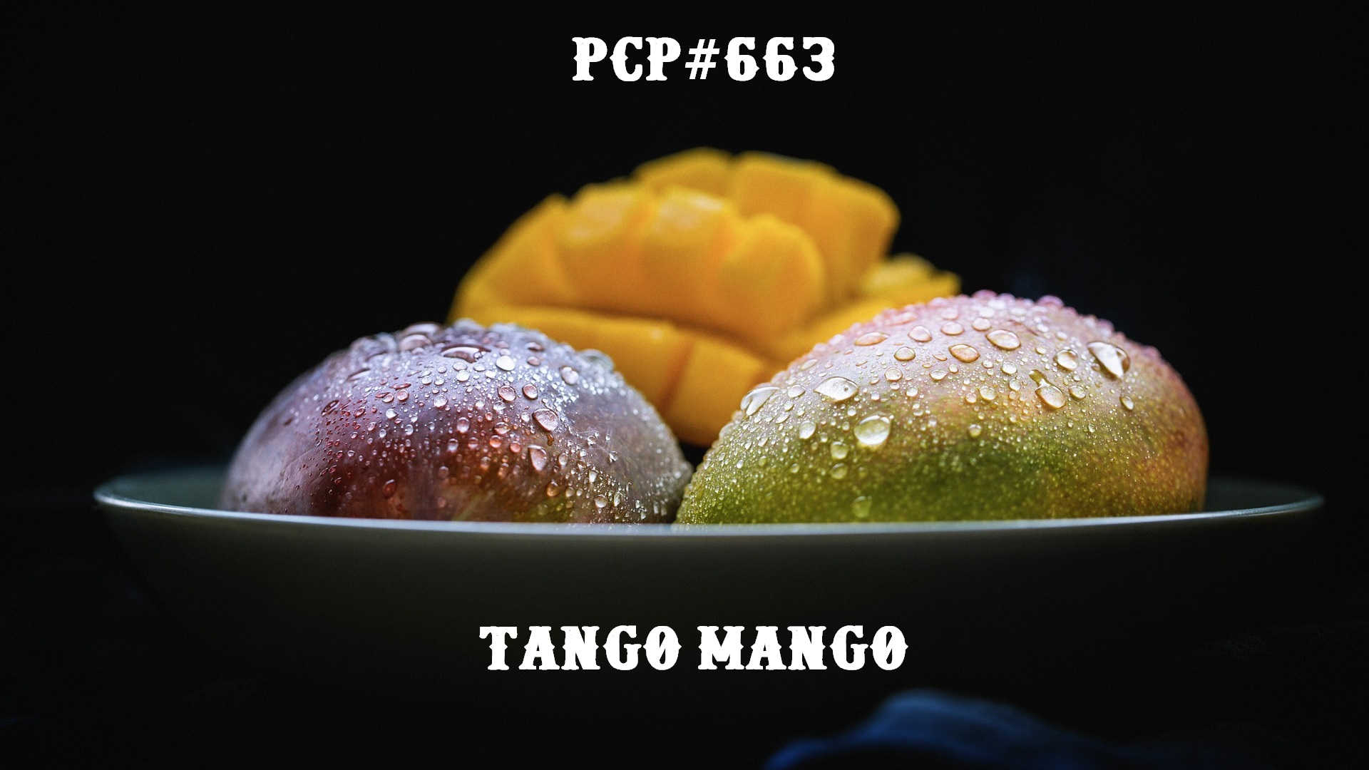 PCP#663… Tango Mango…