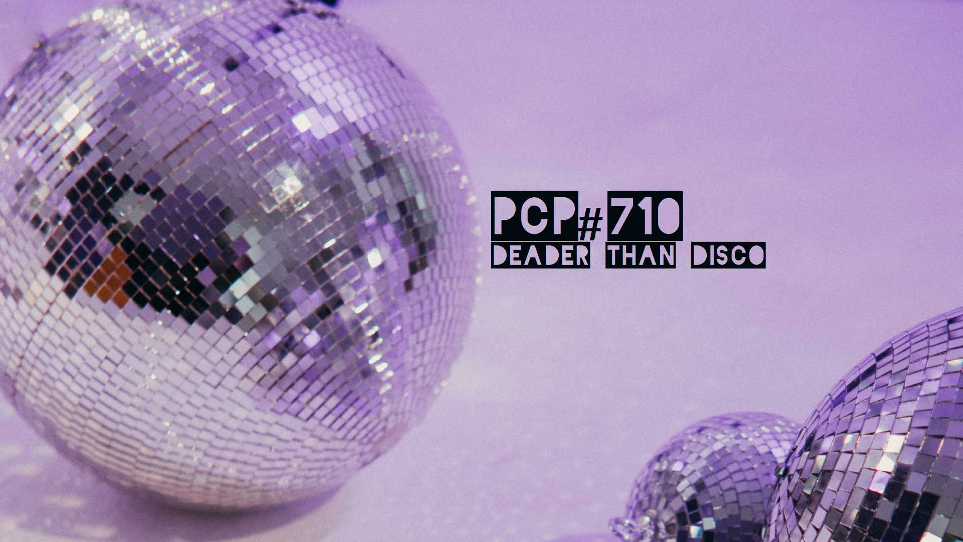 Pete Cogle's Podcast Factory – PCP#710… Deader Than Disco…..