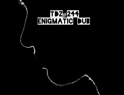 TDZ#244… Enigmatic Dub…
