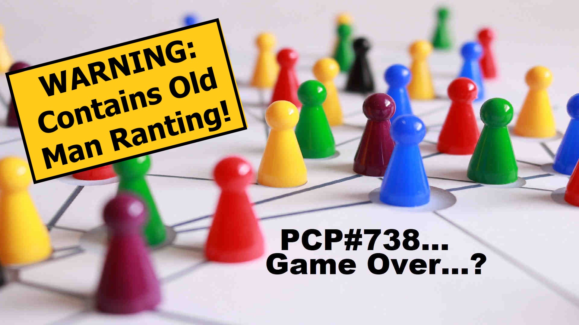 PCP#738... Game Over....?