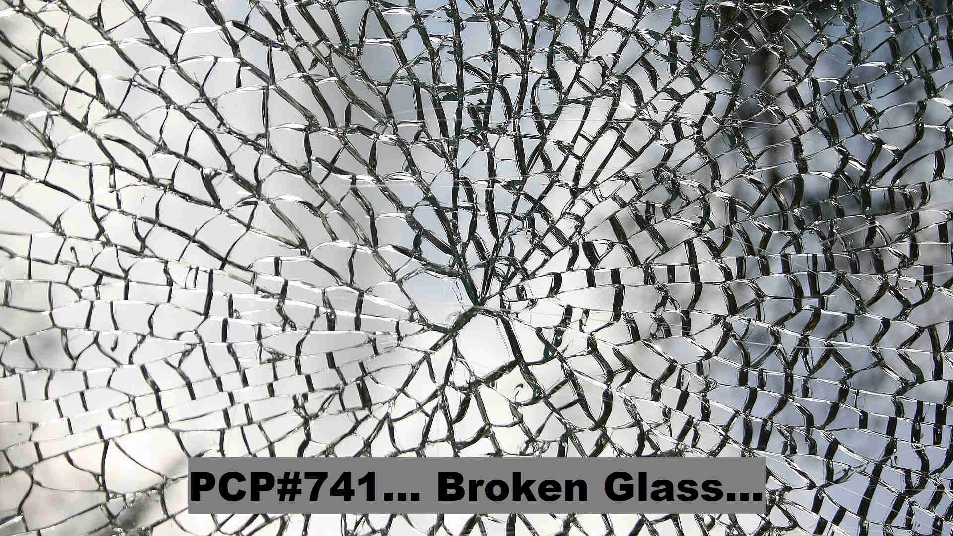 PCP#741... Broken Glass...