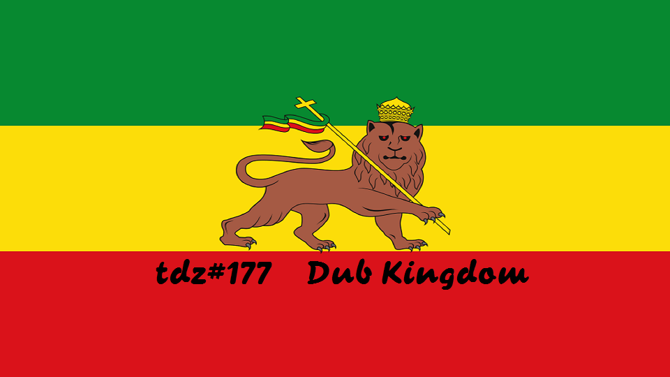 TDZ#177... Dub Kingdom.....