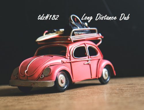 TDZ#182… Long Distance Dub…..