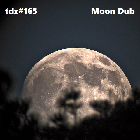 2 years ago...TDZ#165… Moon Dub…