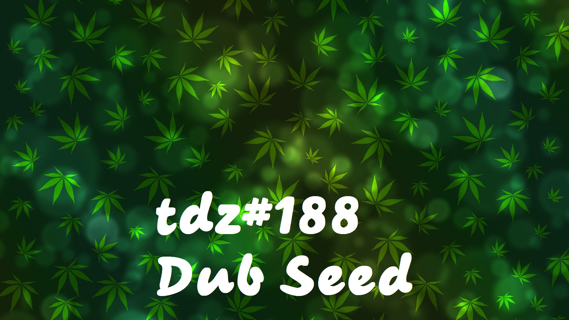 TDZ#188... Dub Seed.....