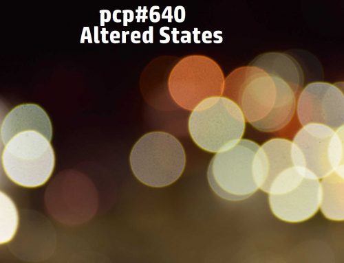 PCP#640… Altered States….