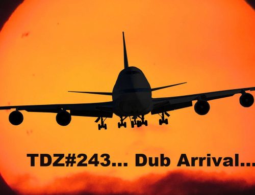 TDZ#243… Dub Arrival…
