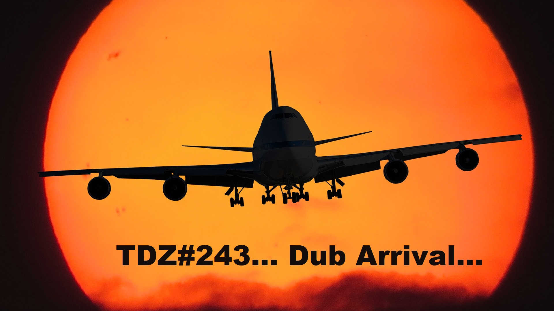 TDZ#243... Dub Arrival...