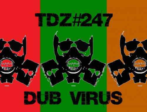 TDZ#247… Dub Virus…
